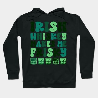 Irish Whiskey makes me Frisky Funny Irish Whiskey Glasses Hoodie